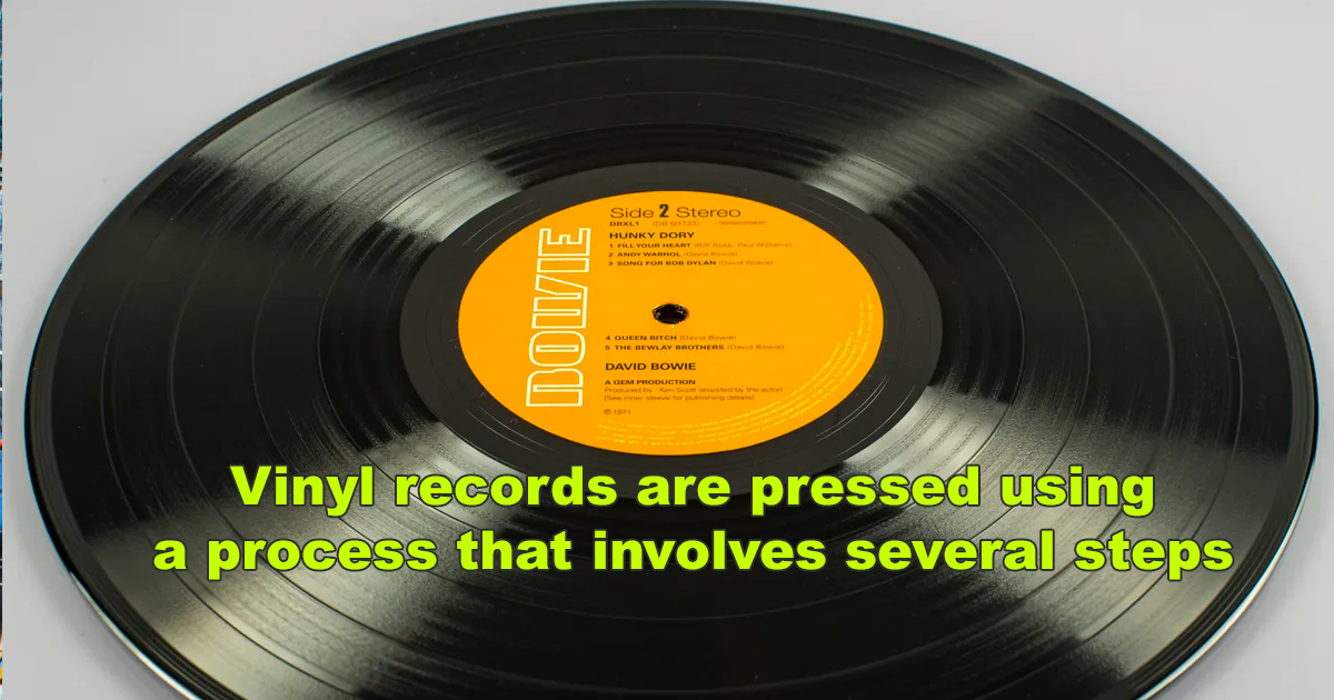 Vinyl records are pressed using a process that involves several steps